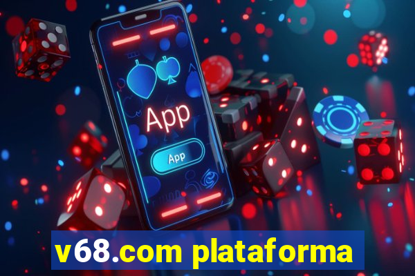 v68.com plataforma